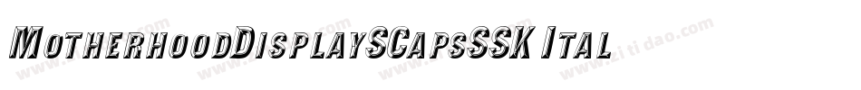 MotherhoodDisplaySCapsSSK Italic字体转换